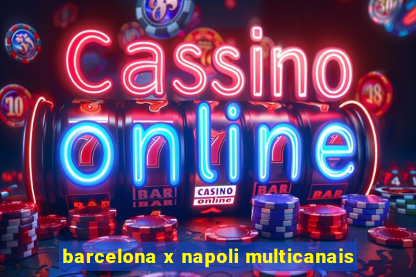 barcelona x napoli multicanais